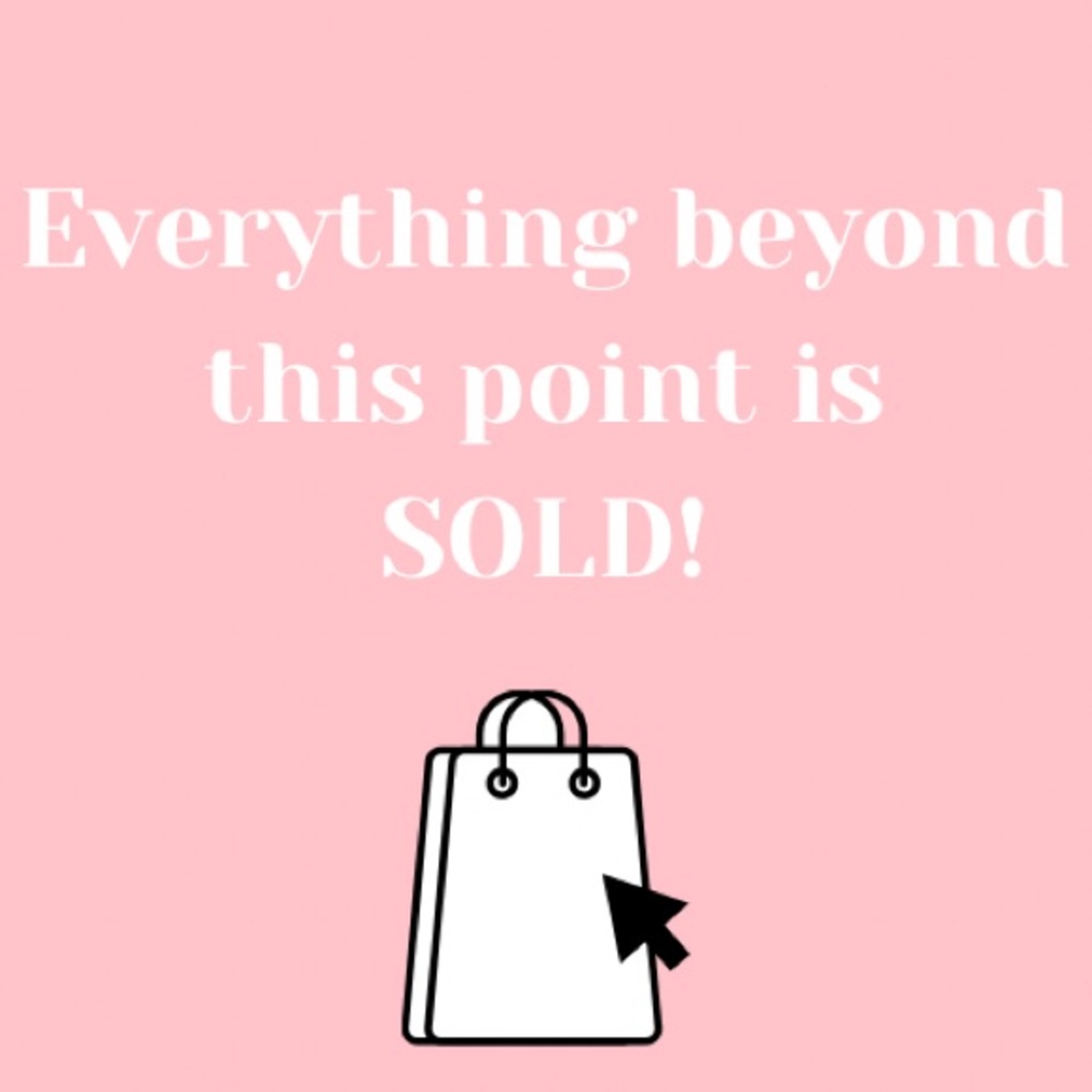 All items are sold beyond this point!
